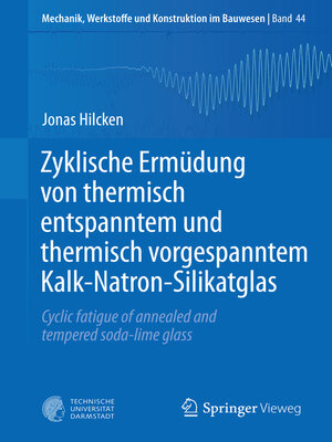 cover image of Zyklische Ermüdung von thermisch entspanntem und thermisch vorgespanntem Kalk-Natron-Silikatglas